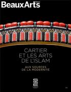 Couverture du livre « Cartier et les arts de l'Islam.aux sources de la modernité » de  aux éditions Beaux Arts Editions