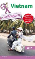 Couverture du livre « Guide du Routard ; Vietnam 2017 » de Collectif Hachette aux éditions Hachette Tourisme