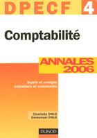 Couverture du livre « Dpecf 4 ; Comptabilite, Annales 2006 (8e Edition) » de Emmanuel Disle et Charlotte Disle aux éditions Dunod
