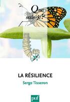 Couverture du livre « La résilience (3e édition) » de Serge Tisseron aux éditions Que Sais-je ?