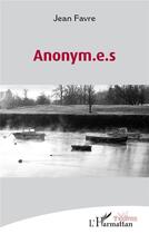 Couverture du livre « Anonym.e.s » de Favre Jean aux éditions L'harmattan