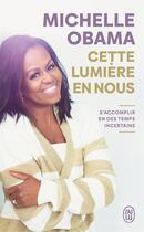 Couverture du livre « Cette lumière en nous : S'accomplir en des temps incertains » de Michelle Obama aux éditions J'ai Lu