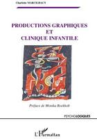 Couverture du livre « Productions graphiques et clinique infantile » de Charlotte Marcilhacy aux éditions L'harmattan
