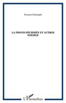 Couverture du livre « La photo déchirée et autres poèmes » de Francine Christophe aux éditions Editions L'harmattan
