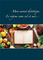 Couverture du livre « Mon carnet diététique : le régime sans sel et moi... » de Cedric Menard aux éditions Books On Demand