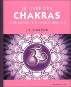 Couverture du livre « Le livre des chakras » de Liz Simpson aux éditions Courrier Du Livre