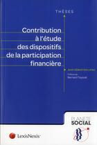 Couverture du livre « Contribution à l'étude des dispositifs de la participation financière » de Jean-Sebastien Lipski aux éditions Lexisnexis