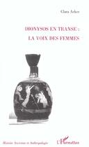 Couverture du livre « DIONYSOS EN TRANSE : LA VOIX DES FEMMES » de Clara Acker aux éditions L'harmattan