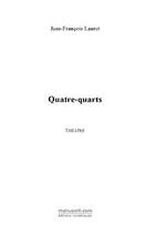 Couverture du livre « Quatre-quarts » de J-F Lauret aux éditions Editions Le Manuscrit