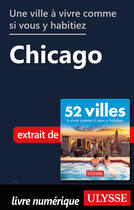 Couverture du livre « Une ville à vivre comme si vous y habitiez - Chicago » de  aux éditions Ulysse