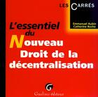 Couverture du livre « L'essentiel du nouveau droit de la decentralisation » de Aubin/Roche aux éditions Gualino