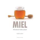 Couverture du livre « Miel ; 100 recettes de l'entrée au dessert » de Isabelle Lambert aux éditions Modus Vivendi