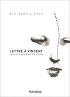 Couverture du livre « Lettre à Vincent ; lettre d'un père à son fils suicidé » de Godin Eric aux éditions Editions Hurtubise