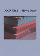 Couverture du livre « Moyra davey: i confess » de Davey Moyra aux éditions Dap Artbook