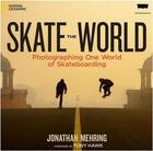 Couverture du livre « Skate the world » de Mehring Jonathan aux éditions Little Brown Usa