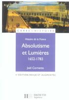 Couverture du livre « Histoire De La France : Absolutisme Et Lumieres 1652-1783 » de Cornette-J aux éditions Hachette Education