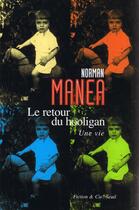 Couverture du livre « Le retour du hooligan, une vie » de Norman Manea aux éditions Seuil