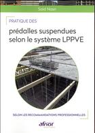 Couverture du livre « Pratique des prédalles suspendues selon le système L.P.P.V.E » de Said Nasri aux éditions Afnor
