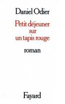 Couverture du livre « Petit déjeuner sur un tapis rouge » de Daniel Odier aux éditions Fayard