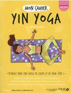 Couverture du livre « Mon cahier : yin yoga » de Isabelle Delaleu aux éditions Solar