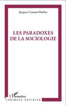 Couverture du livre « Les paradoxes de la sociologie » de Jacques Coenen-Huther aux éditions Editions L'harmattan