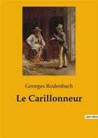 Couverture du livre « Le carillonneur » de Georges Rodenbach aux éditions Culturea