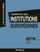 Couverture du livre « L'essentiel des institutions européennes (2e édition) » de Remi Raher aux éditions Studyrama