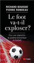 Couverture du livre « Le foot va-t-il exploser ? » de Rondeau Pierre aux éditions Editions De L'aube