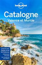 Couverture du livre « Catalogne ; Valence et Murcie (3e édition) » de Collectif Lonely Planet aux éditions Lonely Planet France