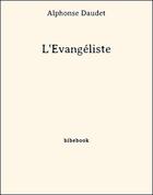 Couverture du livre « L'évangéliste » de Alphonse Daudet aux éditions Bibebook