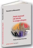 Couverture du livre « Petit manuel de laïcité à usage citoyen » de Pascal Le Neouannic aux éditions Bruno Leprince