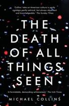 Couverture du livre « THE DEATH OF ALL THINGS SEEN » de Michael Collins aux éditions Head Of Zeus