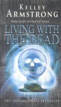 Couverture du livre « Living with the Dead » de Kelley Armstrong aux éditions Orbit Uk