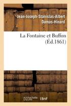 Couverture du livre « La fontaine et buffon » de Damas-Hinard J-J-S-A aux éditions Hachette Bnf