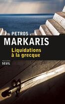 Couverture du livre « Liquidations à la grecque » de Petros Markaris aux éditions Seuil