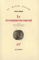 Couverture du livre « Le recommencement » de Peter Handke aux éditions Gallimard