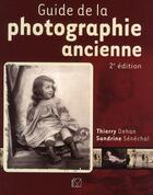 Couverture du livre « Guide de la photographie ancienne (2e édition) » de Senechal/Dehan aux éditions Vm
