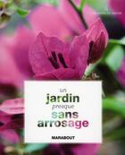 Couverture du livre « Un jardin presque sans arrosage » de  aux éditions Marabout