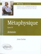 Couverture du livre « Aristote, metaphysique, livre iv (les fondements de la science) » de Jean Cachia aux éditions Ellipses