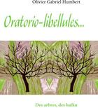 Couverture du livre « Oratorio-libéllules... des arbres, des haïku » de Olivier Gabriel Humbert aux éditions Books On Demand