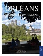 Couverture du livre « Orléans, histoire et patrimoine » de Parent Gilles et Charlene Potillion aux éditions Editions Sutton