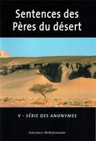 Couverture du livre « Sentences des pères du désert t.5 ; séries des anonymes » de  aux éditions Bellefontaine