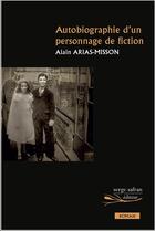 Couverture du livre « Autobiographie d'un personnage de fiction » de Alain Arias-Misson aux éditions Serge Safran