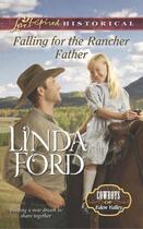 Couverture du livre « Falling for the Rancher Father (Mills & Boon Love Inspired Historical) » de Ford Linda aux éditions Mills & Boon Series