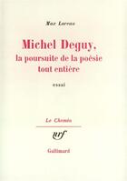 Couverture du livre « Michel deguy, la poursuite de la poesie tout entiere » de Max Loreau aux éditions Gallimard
