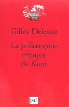 Couverture du livre « La philosophie critique de Kant » de Gilles Deleuze aux éditions Puf