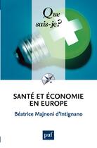 Couverture du livre « Santé et économie en Europe (7e. édition) » de Beatrice Majnoni D'Intignano aux éditions Que Sais-je ?