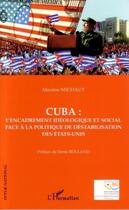 Couverture du livre « Cuba : l'encadrement idéologique et social face à la politique de déstabilisation des Etats-Unis » de Maxime Michaut aux éditions Editions L'harmattan