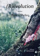 Couverture du livre « (r)évolution » de Bianca Shelter aux éditions Stellamaris