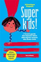 Couverture du livre « Super kids ! » de Veronique Dupont aux éditions Les Arenes